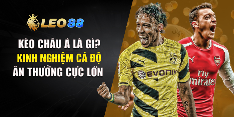 Kèo Châu Á Là Gì