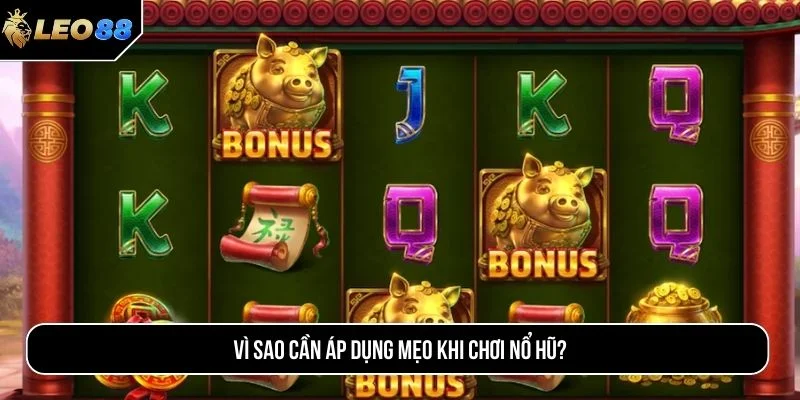 Áp dụng mẹo chơi nổ hũ giúp tối ưu nguồn vốn