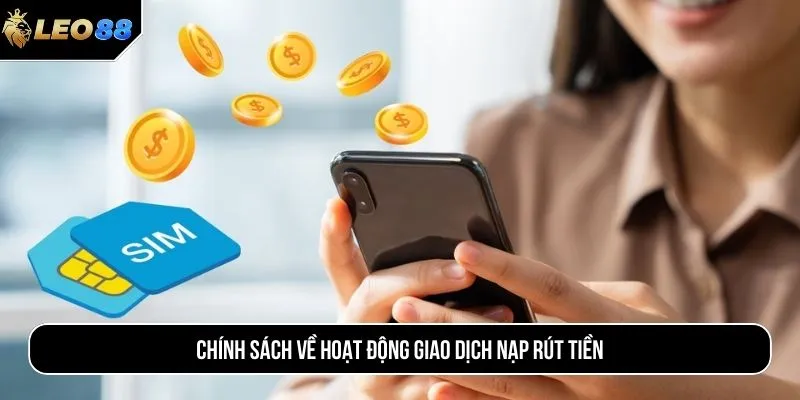 Chính sách về hoạt động giao dịch nạp rút tiền