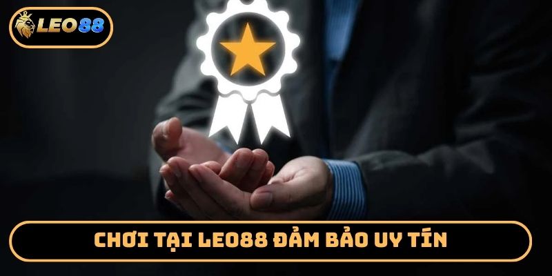 Chơi tại Leo88 đảm bảo uy tín