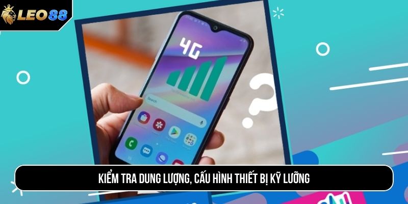 Kiểm tra dung lượng, cấu hình thiết bị kỹ lưỡng
