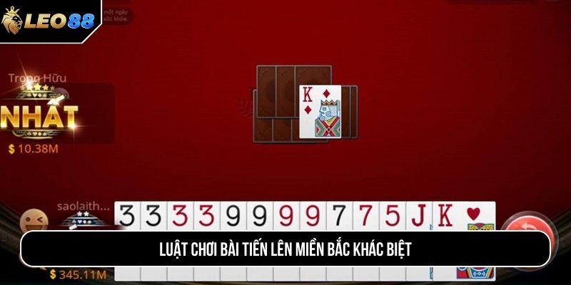 Luật chơi bài Tiến lên miền Bắc khác biệt