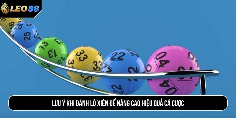 Lưu ý khi đánh lô xiên để nâng cao hiệu quả cá cược
