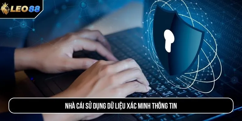 Nhà cái sử dụng dữ liệu xác minh thông tin