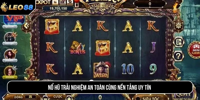 Nổ hũ trải nghiệm an toàn cùng nền tảng uy tín