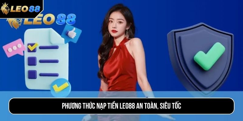 Phương thức nạp tiền LEO88 an toàn, siêu tốc
