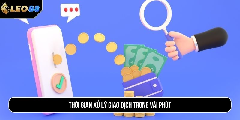 Thời gian xử lý giao dịch trong vài phút