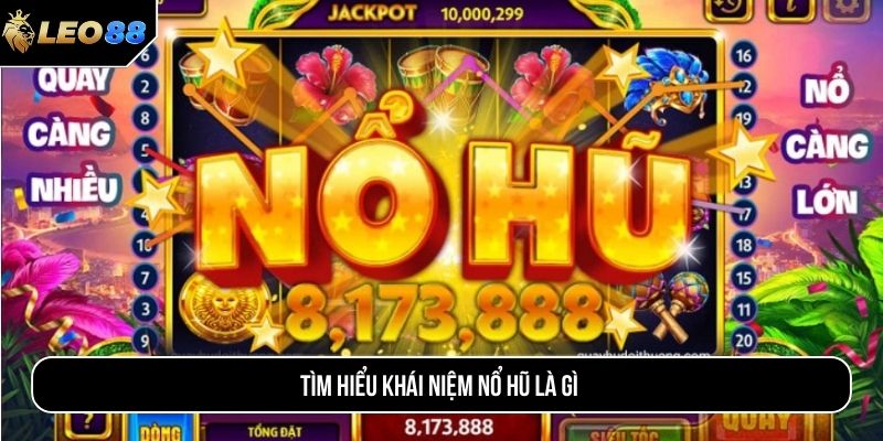 Tìm hiểu khái niệm nổ hũ là gì