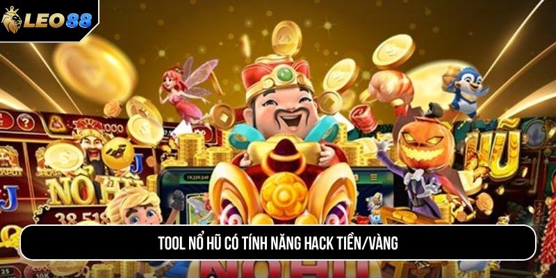 Tool nổ hũ có tính năng hack tiền/vàng