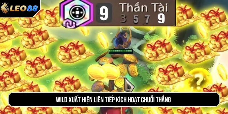 Wild xuất hiện liên tiếp kích hoạt chuỗi thắng